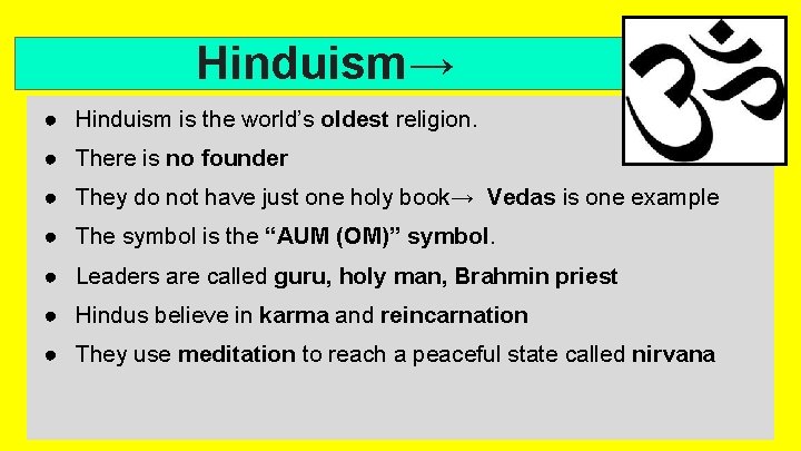 ● Hinduism→ Hinduism is the world’s oldest religion. POLYTHEISTIC ● There is no founder