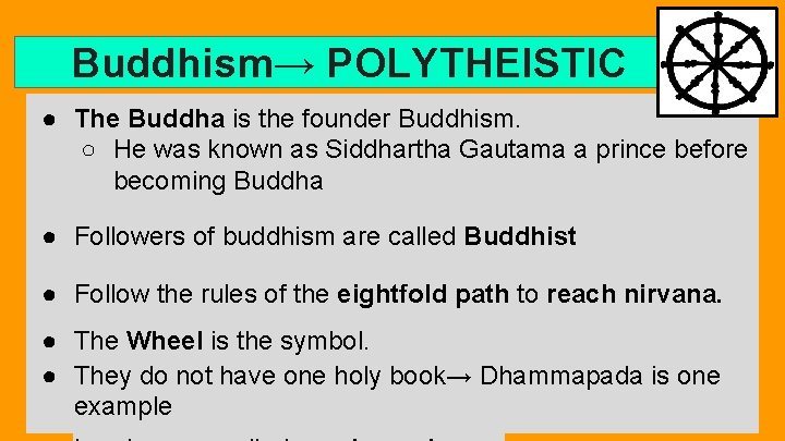 Buddhism→ POLYTHEISTIC ● The Buddha is the founder Buddhism. ○ He was known as