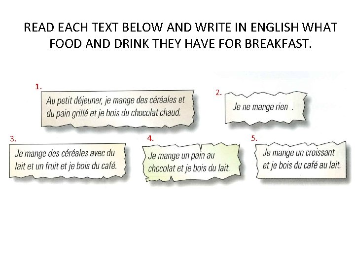 READ EACH TEXT BELOW AND WRITE IN ENGLISH WHAT FOOD AND DRINK THEY HAVE