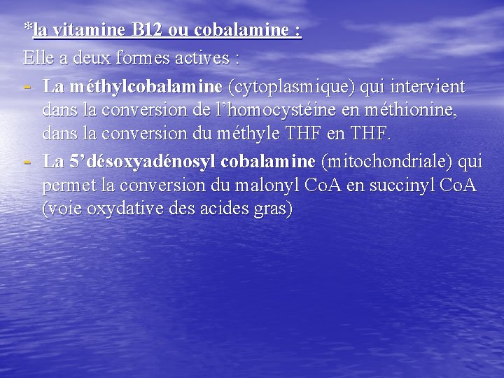 *la vitamine B 12 ou cobalamine : Elle a deux formes actives : -