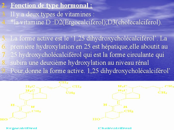 2. Fonction de type hormonal : 3. Il y a deux types de vitamines