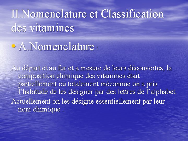 II. Nomenclature et Classification des vitamines • A. Nomenclature : Au départ et au