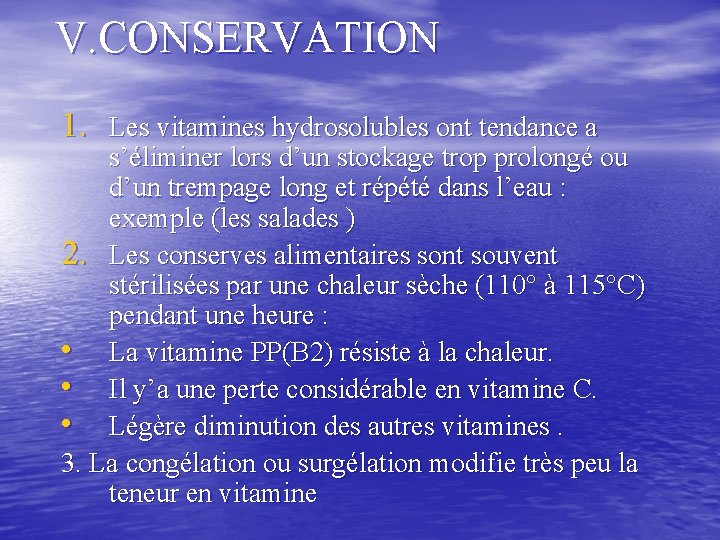 V. CONSERVATION 1. Les vitamines hydrosolubles ont tendance a s’éliminer lors d’un stockage trop