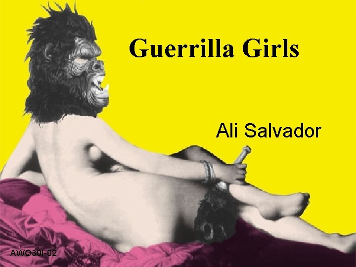 Guerrilla Girls Ali Salvador AWQ 30 I-02 