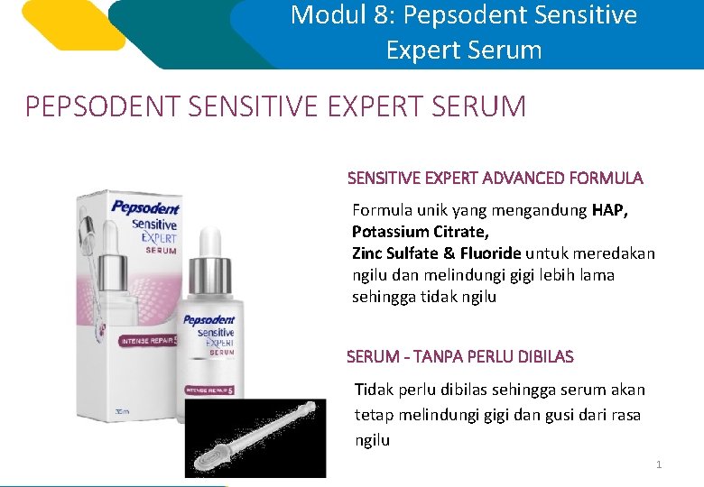 Modul 8: Pepsodent Sensitive Expert Serum PEPSODENT SENSITIVE EXPERT SERUM SENSITIVE EXPERT ADVANCED FORMULA