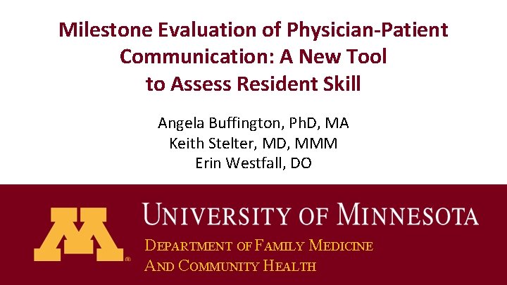 Milestone Evaluation of Physician-Patient Communication: A New Tool to Assess Resident Skill Angela Buffington,