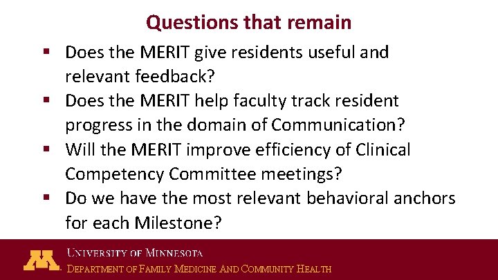 Questions that remain § Does the MERIT give residents useful and relevant feedback? §