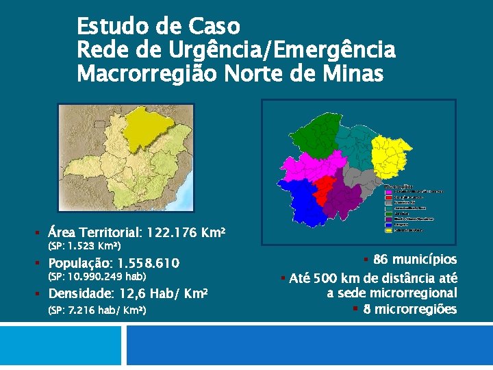 Estudo de Caso Rede de Urgência/Emergência Macrorregião Norte de Minas § Área Territorial: 122. Estudo de Caso Rede de Urgência/Emergência Macrorregião Norte de Minas § Área Territorial: 122.