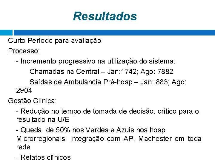 Resultados Curto Período para avaliação Processo: - Incremento progressivo na utilização do sistema: Chamadas Resultados Curto Período para avaliação Processo: - Incremento progressivo na utilização do sistema: Chamadas