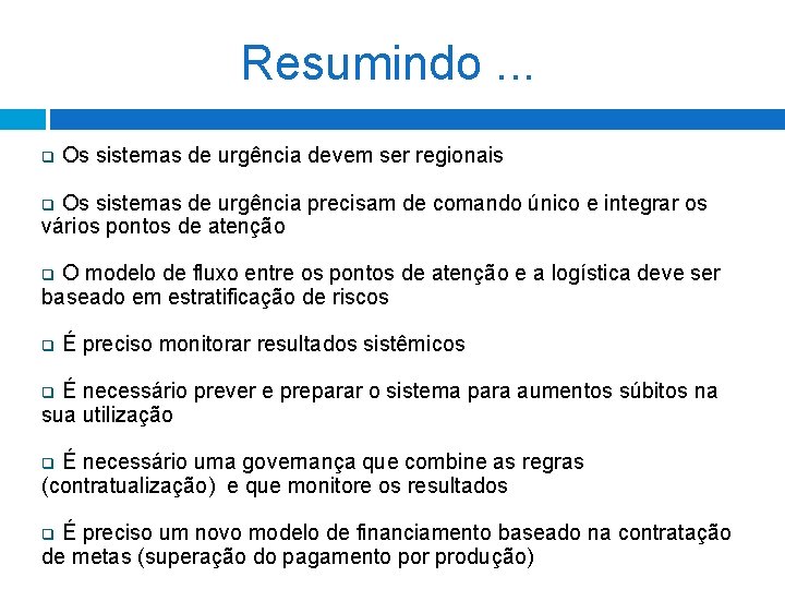 Resumindo. . . q Os sistemas de urgência devem ser regionais Os sistemas de Resumindo. . . q Os sistemas de urgência devem ser regionais Os sistemas de