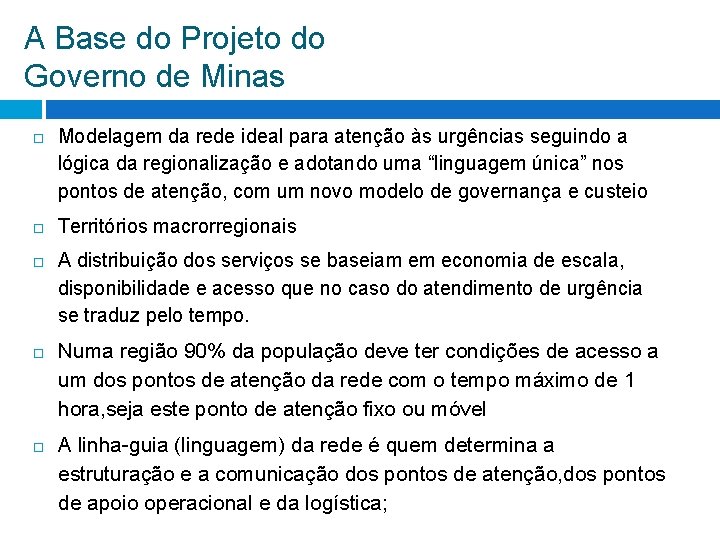 A Base do Projeto do Governo de Minas Modelagem da rede ideal para atenção A Base do Projeto do Governo de Minas Modelagem da rede ideal para atenção