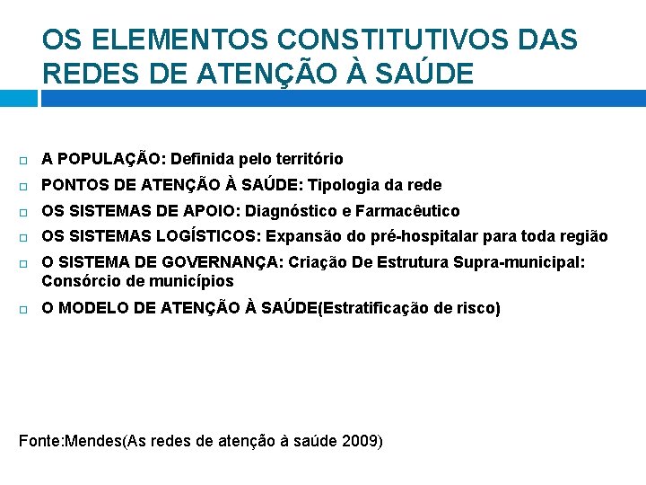 OS ELEMENTOS CONSTITUTIVOS DAS REDES DE ATENÇÃO À SAÚDE A POPULAÇÃO: Definida pelo território OS ELEMENTOS CONSTITUTIVOS DAS REDES DE ATENÇÃO À SAÚDE A POPULAÇÃO: Definida pelo território