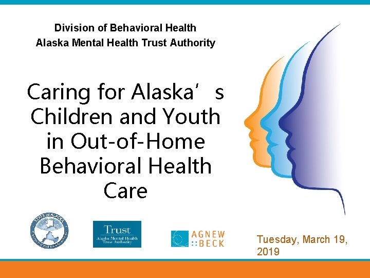 Division of Behavioral Health Alaska Mental Health Trust Authority Caring for Alaska’s Children and