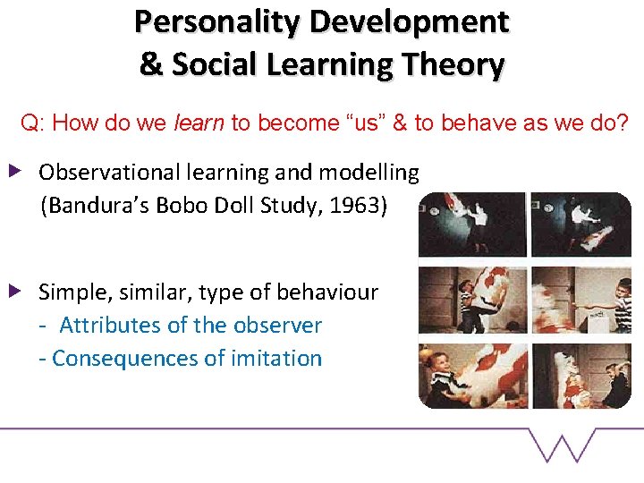 Personality Development & Social Learning Theory Q: How do we learn to become “us”