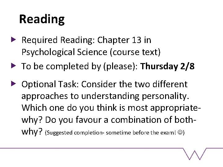 Reading Required Reading: Chapter 13 in Psychological Science (course text) To be completed by