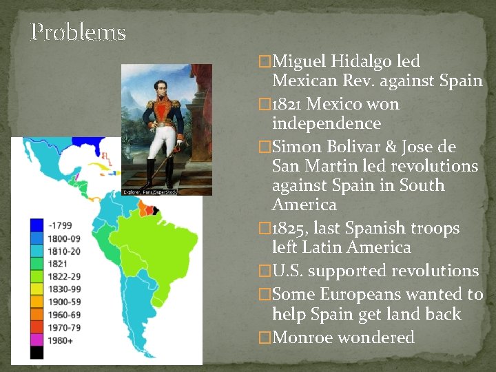 Problems �Miguel Hidalgo led Mexican Rev. against Spain � 1821 Mexico won independence �Simon