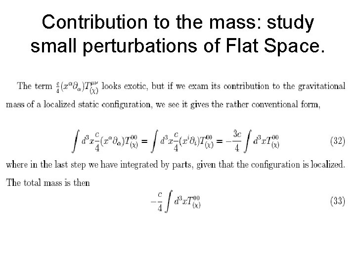 Contribution to the mass: study small perturbations of Flat Space. 