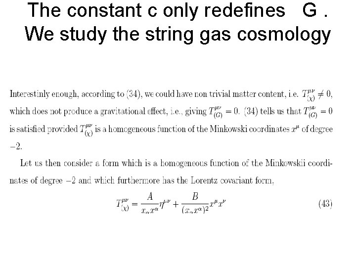 The constant c only redefines G. We study the string gas cosmology 