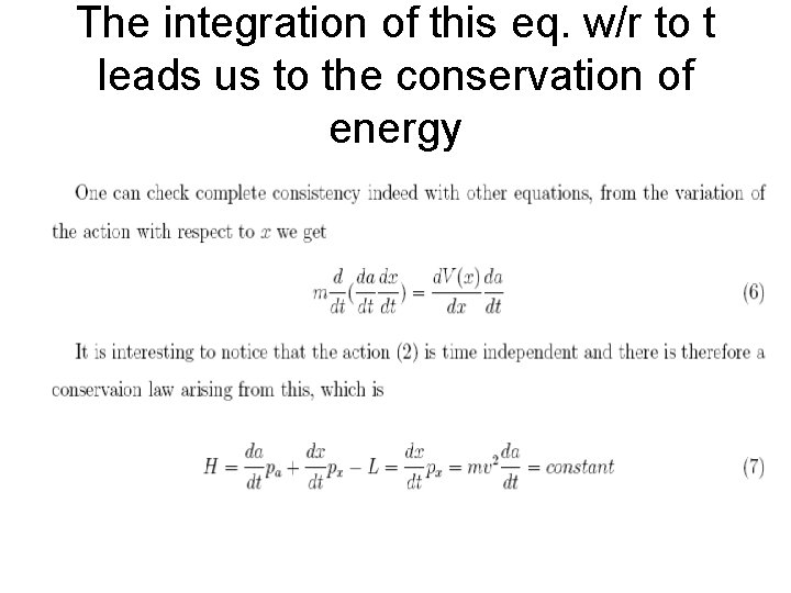 The integration of this eq. w/r to t leads us to the conservation of