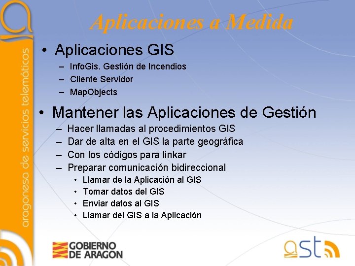 Aplicaciones a Medida • Aplicaciones GIS – Info. Gis. Gestión de Incendios – Cliente