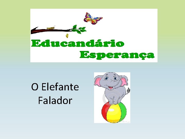  O Elefante Falador 