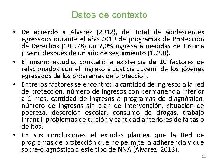 Datos de contexto • De acuerdo a Alvarez (2012), del total de adolescentes egresados