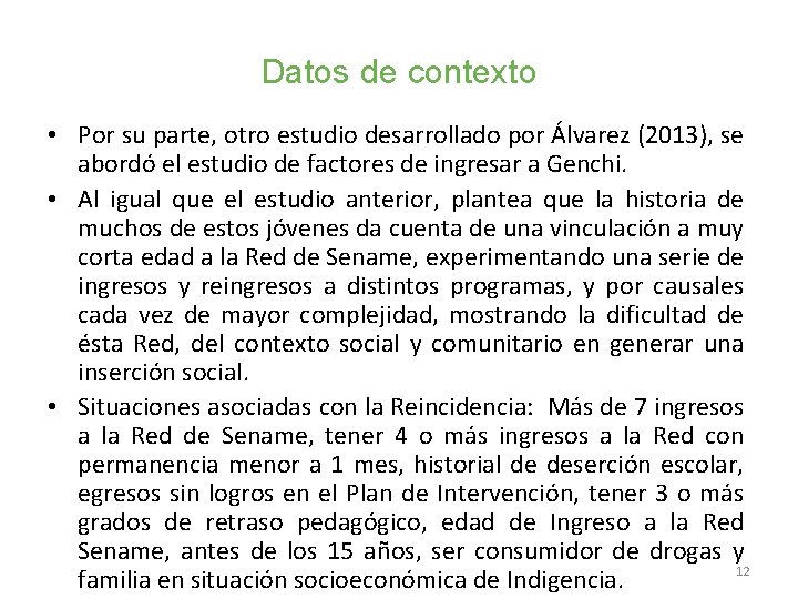 Datos de contexto • Por su parte, otro estudio desarrollado por Álvarez (2013), se