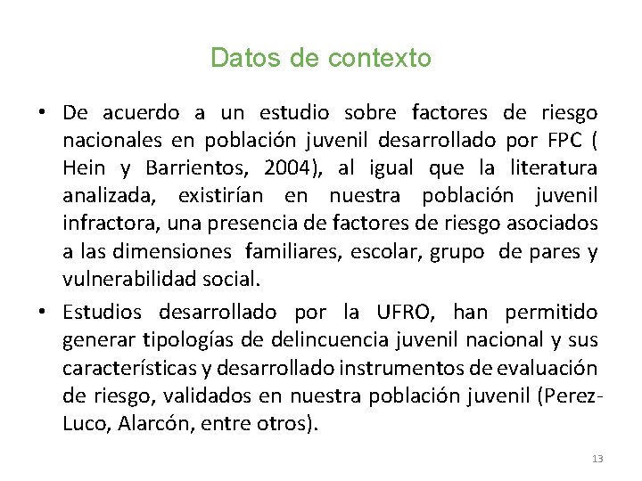 Datos de contexto • De acuerdo a un estudio sobre factores de riesgo nacionales