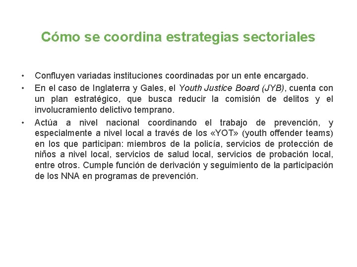 Cómo se coordina estrategias sectoriales • • • Confluyen variadas instituciones coordinadas por un