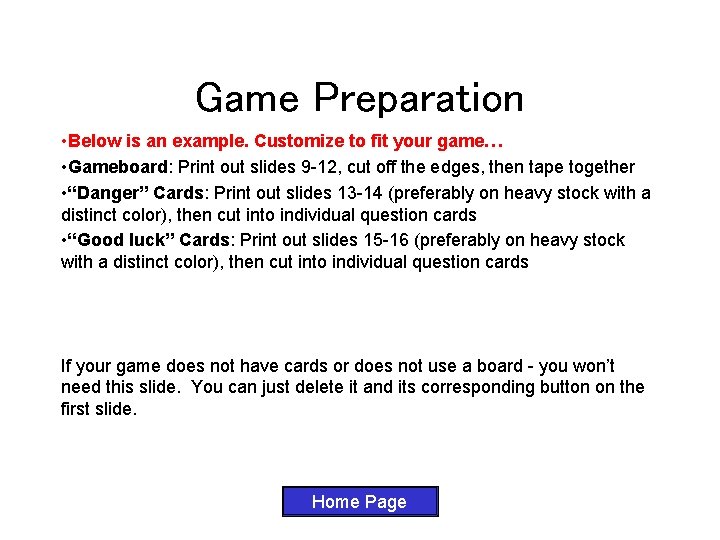 Game Preparation • Below is an example. Customize to fit your game… • Gameboard: