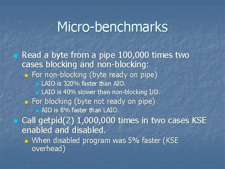Micro-benchmarks n Read a byte from a pipe 100, 000 times two cases blocking