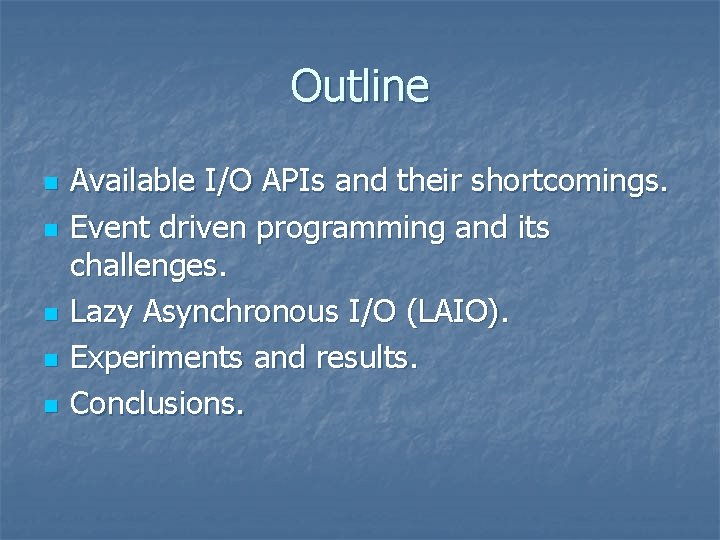 Outline n n n Available I/O APIs and their shortcomings. Event driven programming and