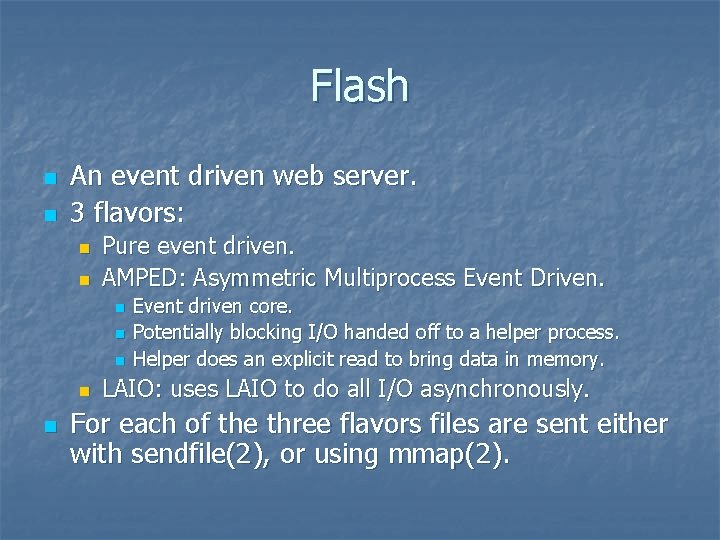 Flash n n An event driven web server. 3 flavors: n n Pure event