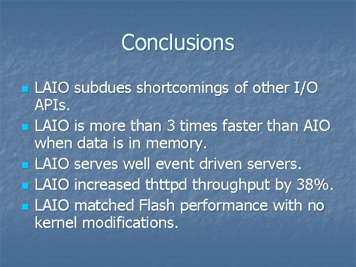 Conclusions n n n LAIO subdues shortcomings of other I/O APIs. LAIO is more