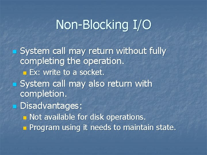 Non-Blocking I/O n System call may return without fully completing the operation. n n
