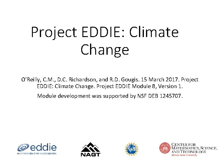 Project EDDIE: Climate Change O’Reilly, C. M. , D. C. Richardson, and R. D.