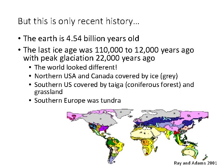 But this is only recent history… • The earth is 4. 54 billion years