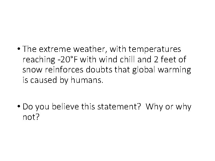  • The extreme weather, with temperatures reaching -20°F with wind chill and 2