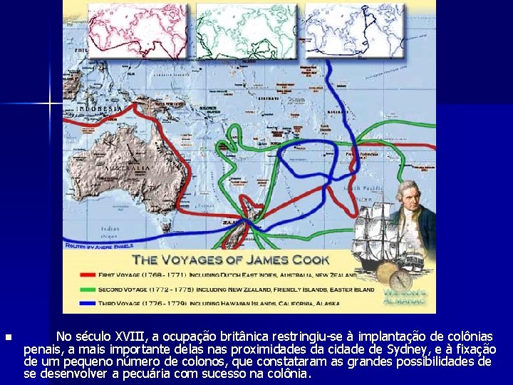 n No século XVIII, a ocupação britânica restringiu-se à implantação de colônias penais, a