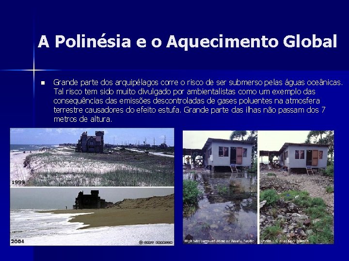 A Polinésia e o Aquecimento Global n Grande parte dos arquipélagos corre o risco