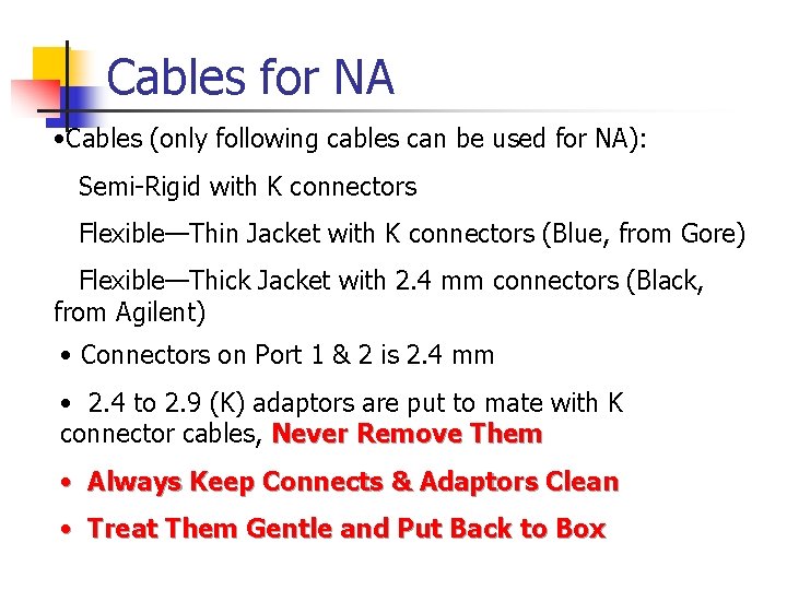 Cables for NA • Cables (only following cables can be used for NA): Semi-Rigid