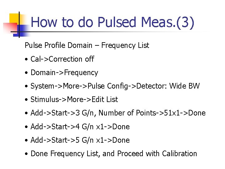 How to do Pulsed Meas. (3) Pulse Profile Domain – Frequency List • Cal->Correction