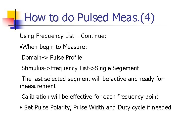 How to do Pulsed Meas. (4) Using Frequency List – Continue: • When begin