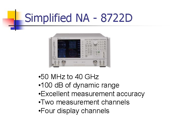 Simplified NA - 8722 D • 50 MHz to 40 GHz • 100 d.