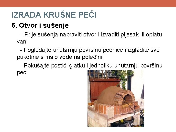 IZRADA KRUŠNE PEĆI 6. Otvor i sušenje - Prije sušenja napraviti otvor i izvaditi IZRADA KRUŠNE PEĆI 6. Otvor i sušenje - Prije sušenja napraviti otvor i izvaditi