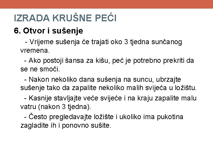 IZRADA KRUŠNE PEĆI 6. Otvor i sušenje - Vrijeme sušenja će trajati oko 3 IZRADA KRUŠNE PEĆI 6. Otvor i sušenje - Vrijeme sušenja će trajati oko 3