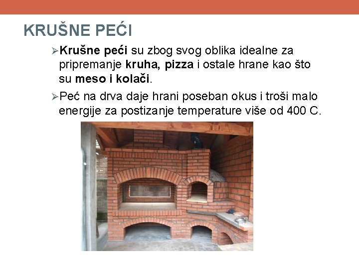 KRUŠNE PEĆI ØKrušne peći su zbog svog oblika idealne za pripremanje kruha, pizza i KRUŠNE PEĆI ØKrušne peći su zbog svog oblika idealne za pripremanje kruha, pizza i