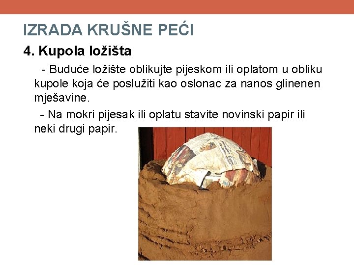 IZRADA KRUŠNE PEĆI 4. Kupola ložišta - Buduće ložište oblikujte pijeskom ili oplatom u IZRADA KRUŠNE PEĆI 4. Kupola ložišta - Buduće ložište oblikujte pijeskom ili oplatom u