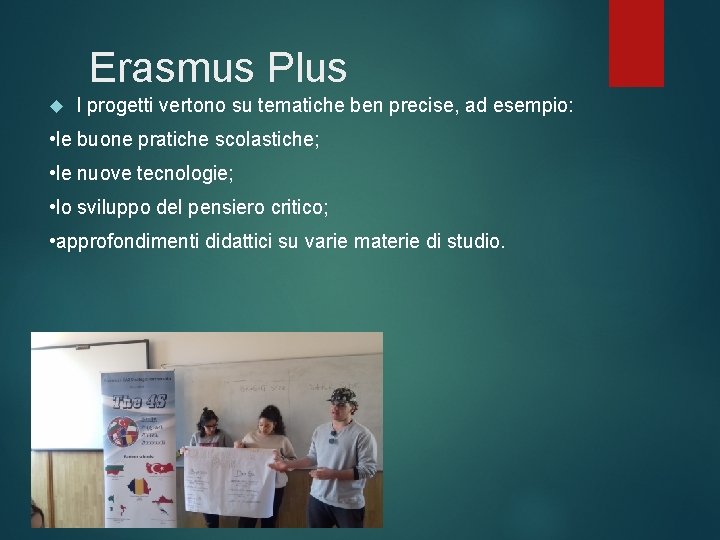 Erasmus Plus I progetti vertono su tematiche ben precise, ad esempio: • le buone