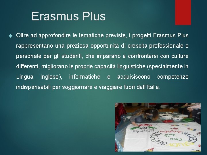 Erasmus Plus Oltre ad approfondire le tematiche previste, i progetti Erasmus Plus rappresentano una